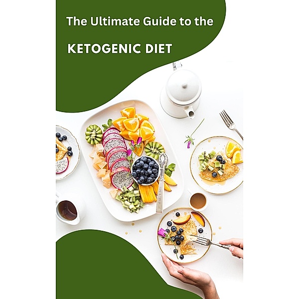 The Ultimate Guide to the Ketogenic Diet, Dismas Benjai