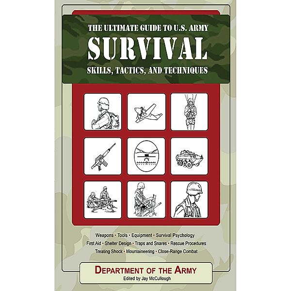The Ultimate Guide to U.S. Army Survival Skills, Tactics, and Techniques / Ultimate Guides, U. S. Department of the Army