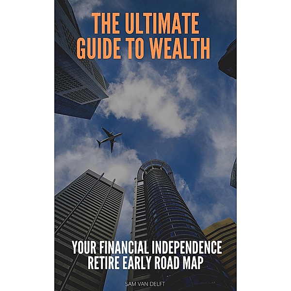 The Ultimate Guide To Wealth, Sam van Delft