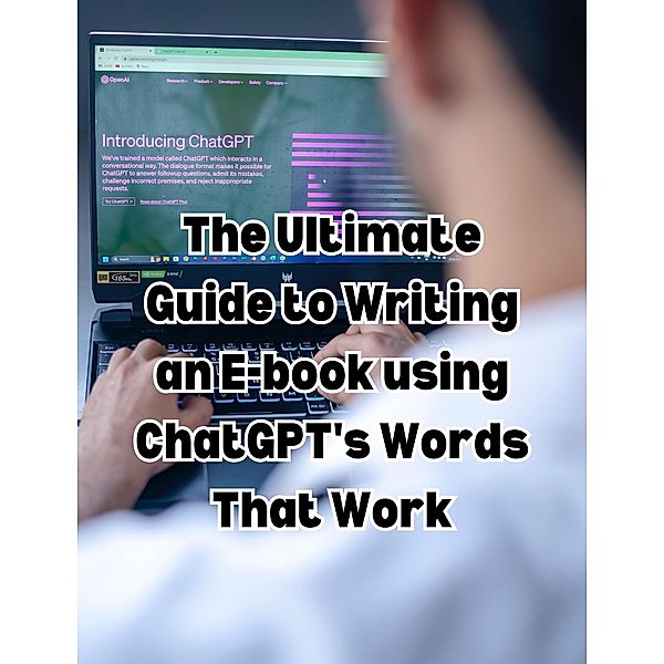 The Ultimate Guide to Writing an E-book using ChatGPT's Words That Work, People With Books