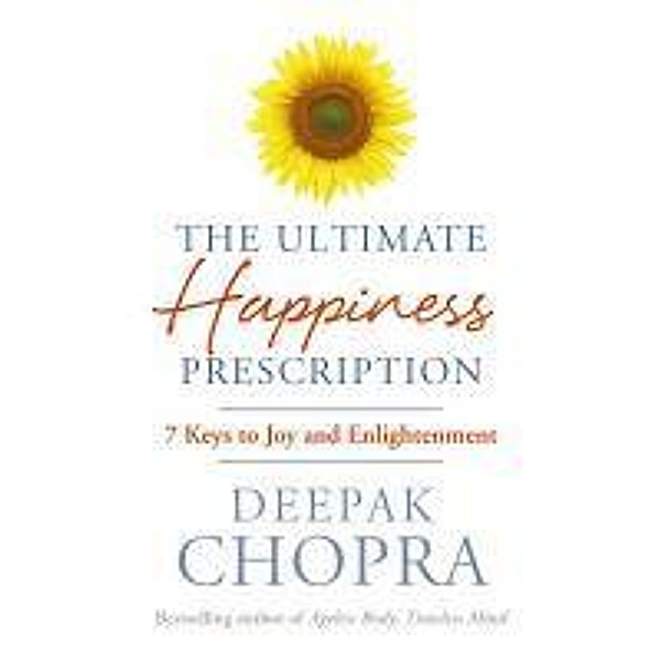 The Ultimate Happiness Prescription, Deepak Chopra