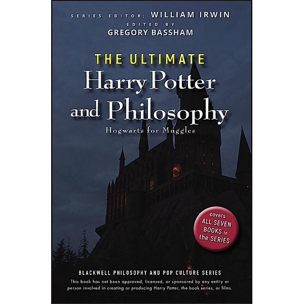 The Ultimate Harry Potter and Philosophy / The Blackwell Philosophy and Pop Culture Series