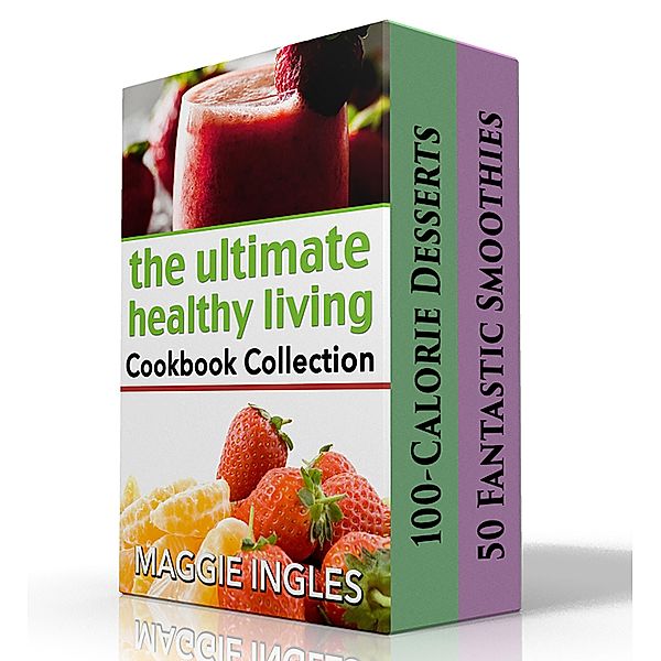 The Ultimate Healthy Living Cookbook Collection, Maggie Ingles