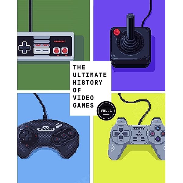 The Ultimate History of Video Games, Volume 1 / Ultimate History of Video Games Bd.1, Steven L. Kent
