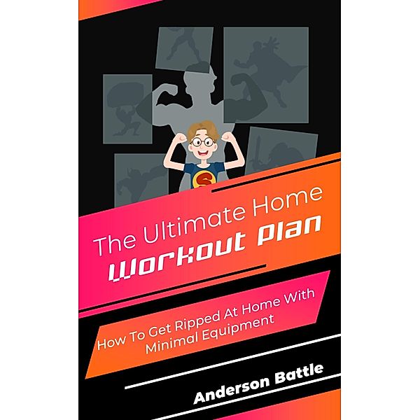 The Ultimate Home Workout Plan, Anderson Battle