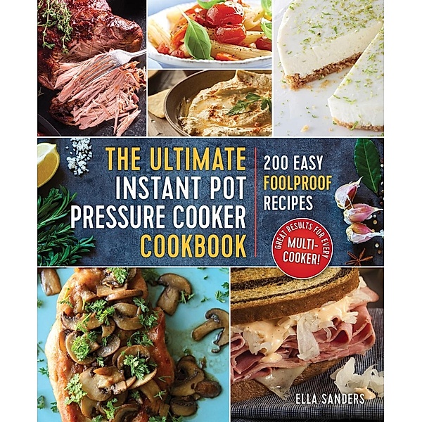 The Ultimate Instant Pot Pressure Cooker Cookbook, Ella Sanders
