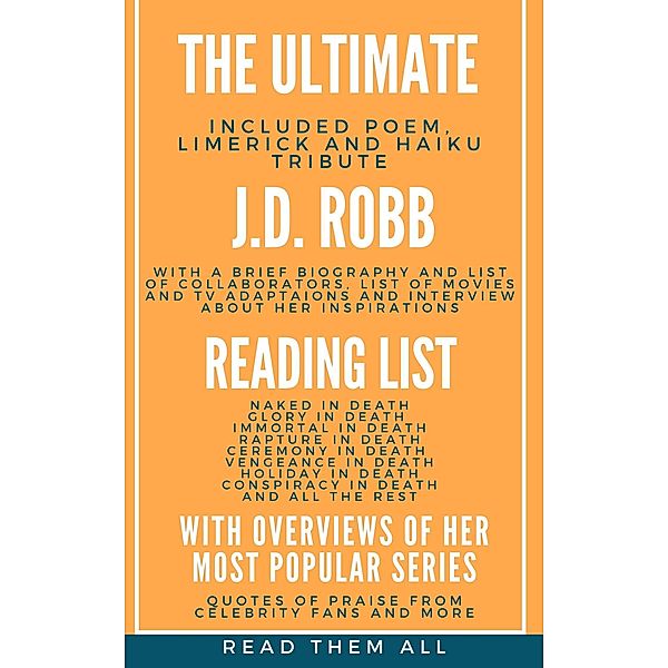 The Ultimate J.D. Robb Reading List with Overview of Her Most Popular Series (Read Them All) / Read Them All, Ant Noel