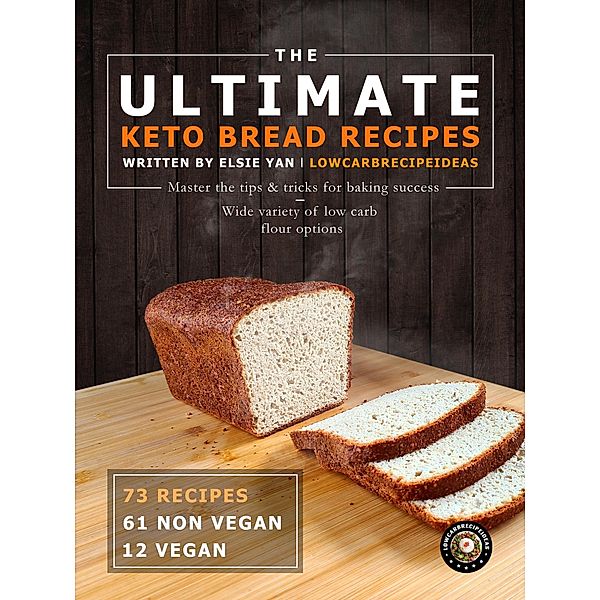 The Ultimate Keto Bread Recipes, Elsie Yan