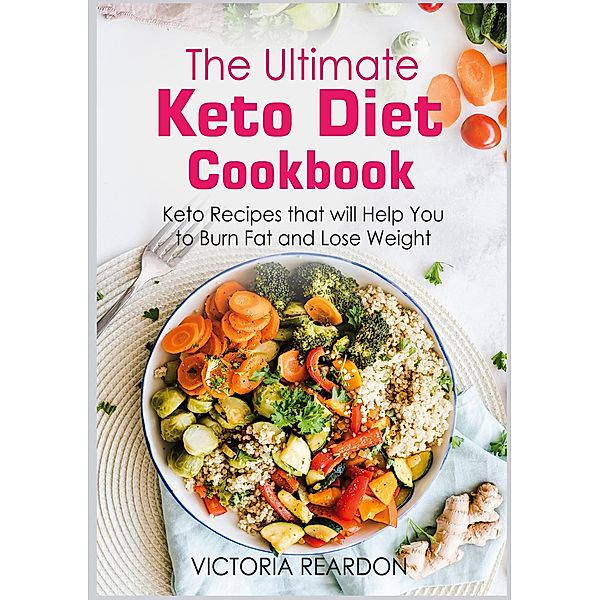 The Ultimate Keto Diet Cookbook, Victoria Reardon