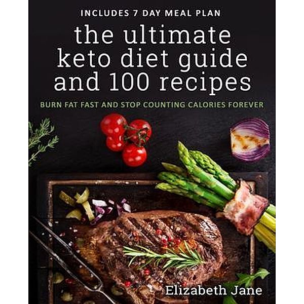 The Ultimate Keto Diet Guide & 100 Recipes, Elizabeth Jane