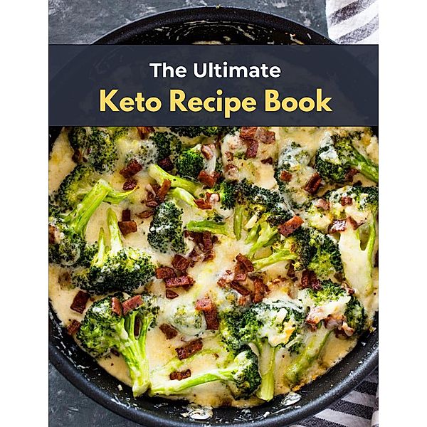 The Ultimate Keto Recipe Book (Keto diet) / Keto diet, Marina L. Cook