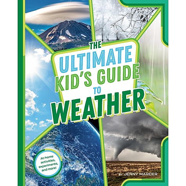 The Ultimate Kid's Guide to Weather / The Ultimate Kid's Guide to..., Jenny Marder