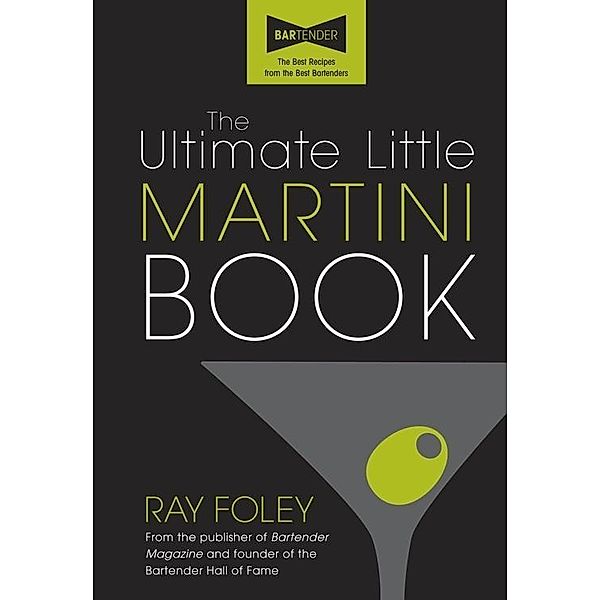 The Ultimate Little Martini Book, Ray Foley