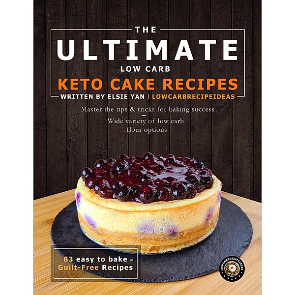 The Ultimate Low Carb/Keto Cake Recipes, Elsie Yan