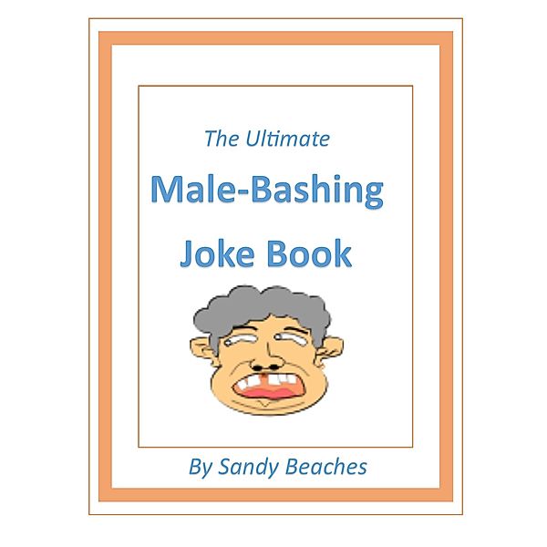 The Ultimate Male-Bashing Joke Book, Sandy Beaches