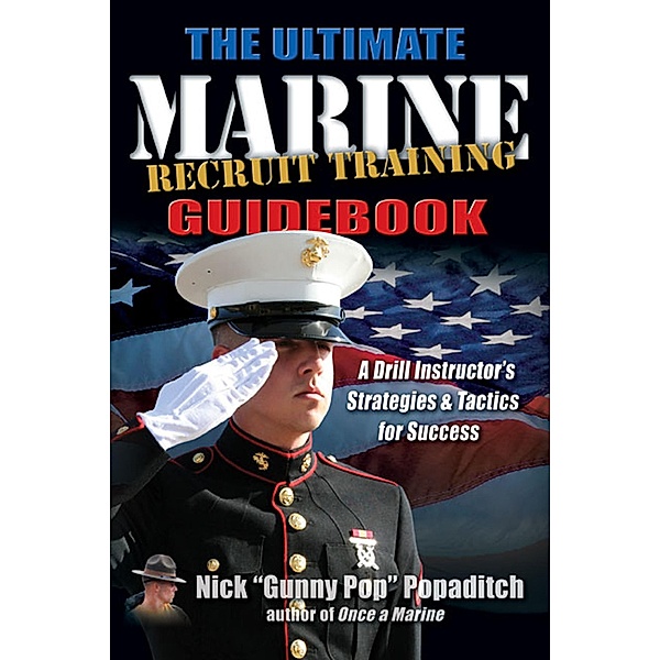 The Ultimate Marine Recruit Training Guidebook, Nick Popaditch