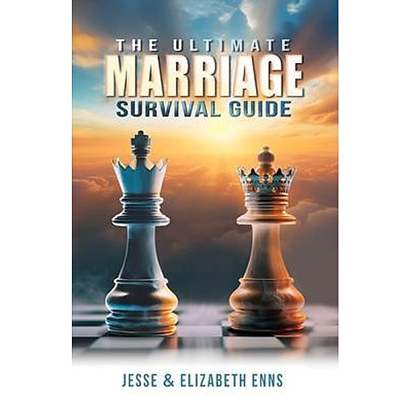 The Ultimate Marriage Survival Guide, Jesse Enns, Elizabeth Enns