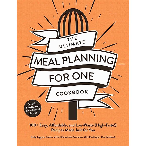 The Ultimate Meal Planning for One Cookbook, Kelly Jaggers