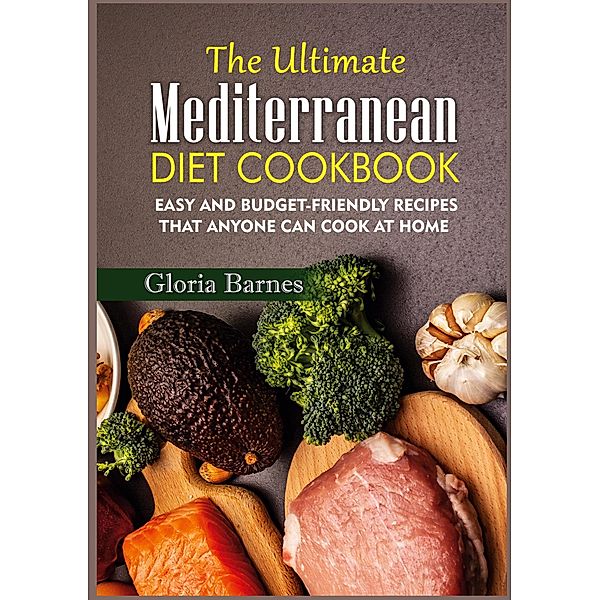 The Ultimate Mediterranean Diet Cookbook, Gloria Barnes