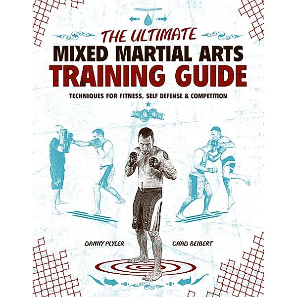 The Ultimate Mixed Martial Arts Training Guide, Danny Plyler, Chad Seibert