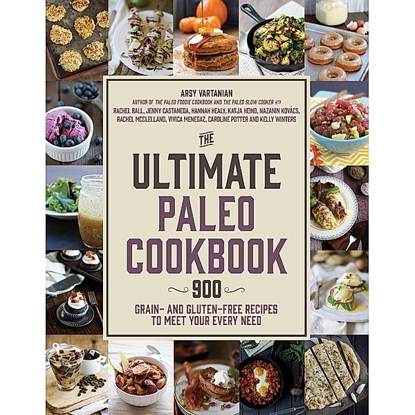 The Ultimate Paleo Cookbook, Arsy Vartanian, Kelly Winters, Caroline Potter, Rachel McClelland, Katja Heino, Rachel Ball, Vivica Menegaz, Nazanin Kovács, Hannah Healy, Jenny Castaneda