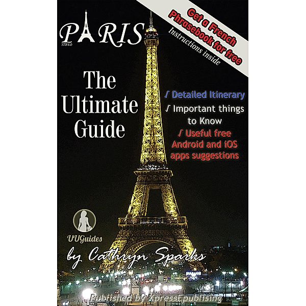 The Ultimate Paris Guide: Your valuable trip companion, Cathryn Sparks