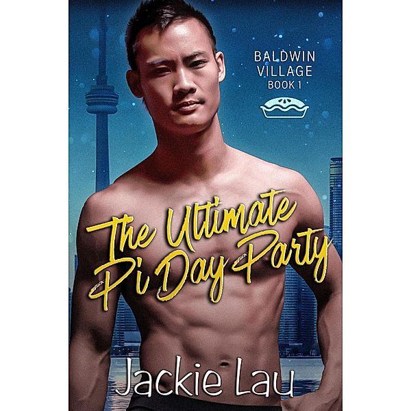 The Ultimate Pi Day Party (Baldwin Village, #1) / Baldwin Village, Jackie Lau