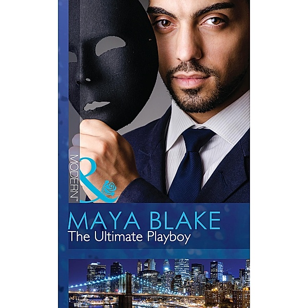 The Ultimate Playboy (Mills & Boon Modern) (The 21st Century Gentleman's Club, Book 1) / Mills & Boon Modern, Maya Blake