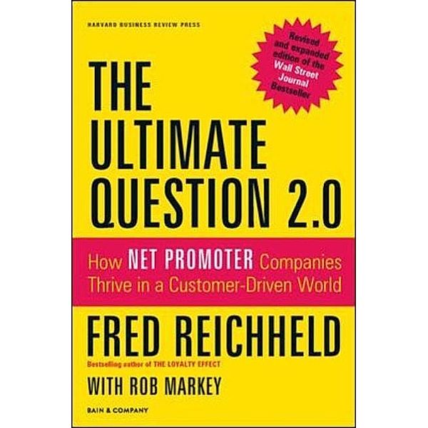 The Ultimate Question 2.0, Frederick F. Reichheld, Rob Markey