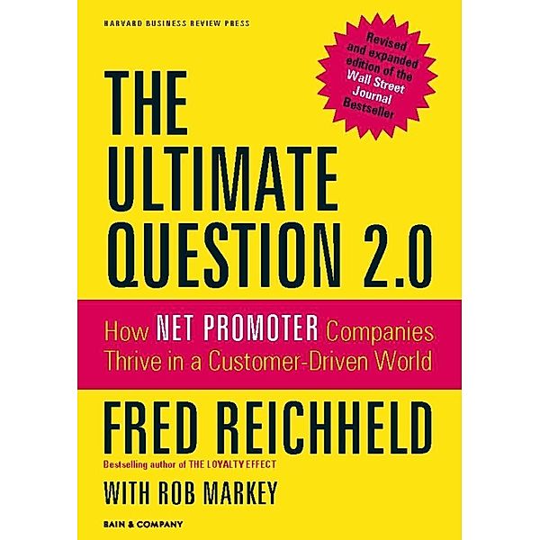 The Ultimate Question 2.0 (Revised and Expanded Edition), Fred Reichheld