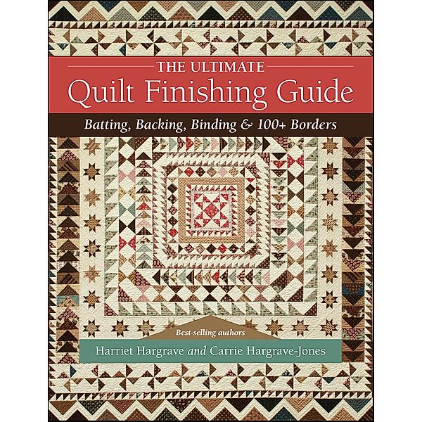 The Ultimate Quilt Finishing Guide, Harriet Hargrave, Carrie Hargrave-Jones