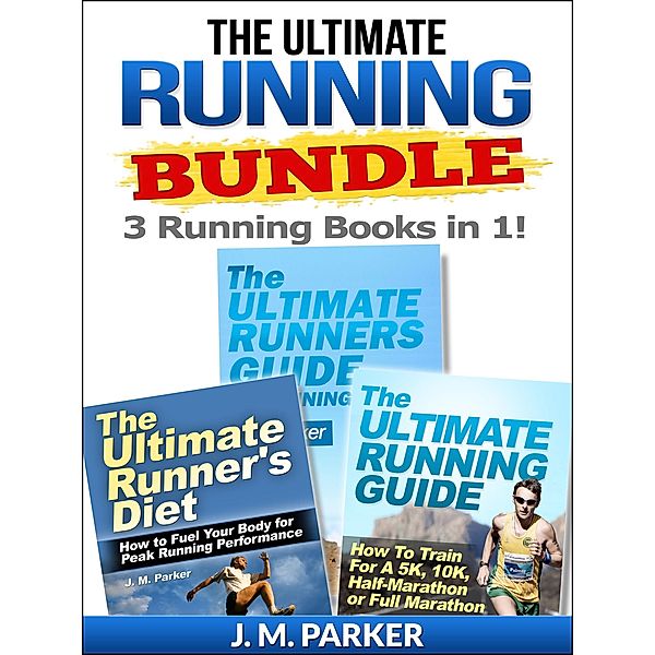 The Ultimate Running Bundle - Get 3 Running Books in 1!, J. M. Parker