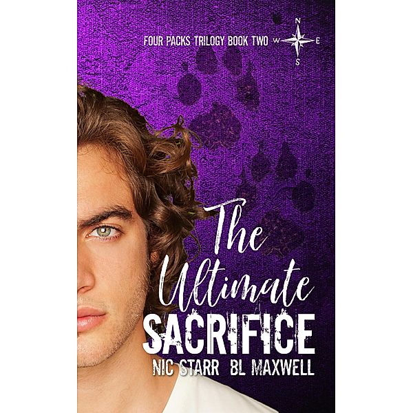 The Ultimate Sacrifice (Four Packs Trilogy, #2) / Four Packs Trilogy, Bl Maxwell, Nic Starr