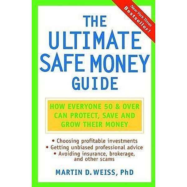 The Ultimate Safe Money Guide, Martin D. Weiss, Inc. Weiss Ratings