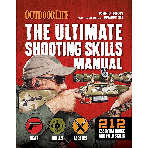 The Ultimate Shooting Skills Manual / Outdoor Life, John B. Snow, The Editors of Outdoor Life