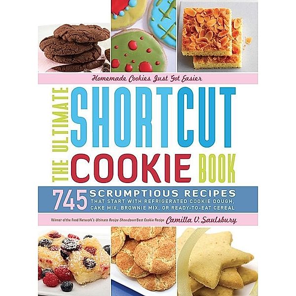 The Ultimate Shortcut Cookie Book, Camilla Saulsbury