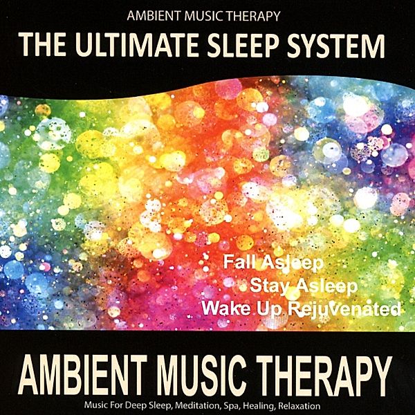 The Ultimate Sleep System: Ambient Music Therapy, Ambient Music Therapy