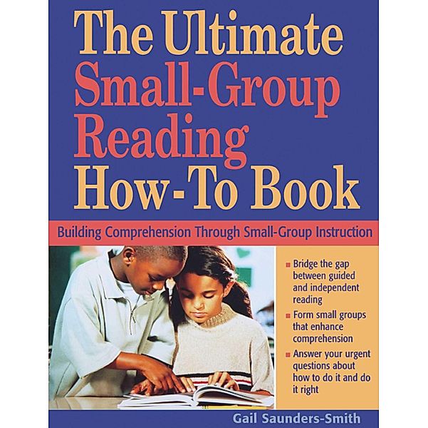 The Ultimate Small-Group Reading How-To Book, Gail Saunders-Smith