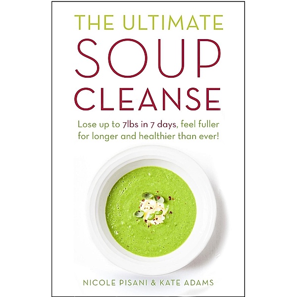 The Ultimate Soup Cleanse, Nicole Pisani, Kate Adams