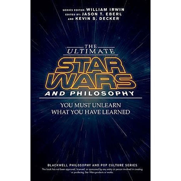The Ultimate Star Wars and Philosophy / The Blackwell Philosophy and Pop Culture Series Bd.1