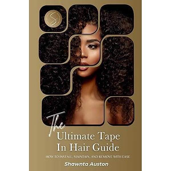 The Ultimate Tape In Hair Guide, Shawnta Auston