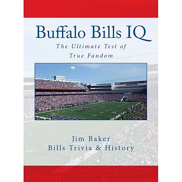 THE ULTIMATE TEST OF TRUE FANDOM: Buffalo Bills IQ: The Ultimate Test of True Fandom, Jim Baker