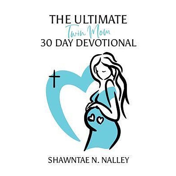 The Ultimate Twin Mom 30-Day Devotional, Shawntae N. Nalley