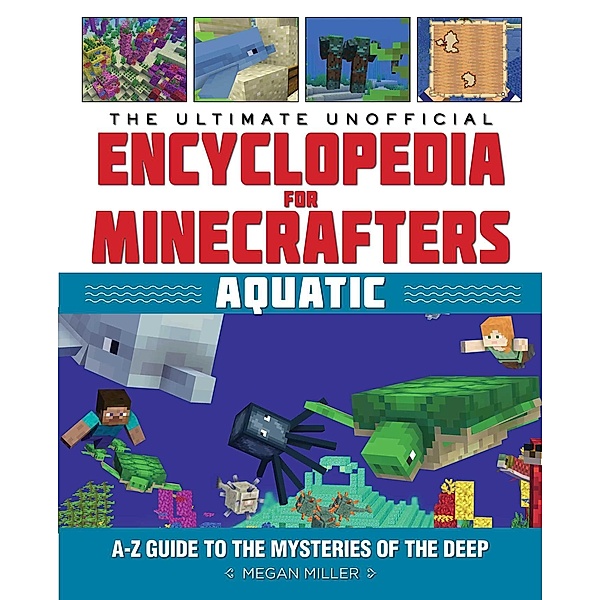 The Ultimate Unofficial Encyclopedia for Minecrafters: Aquatic, Megan Miller