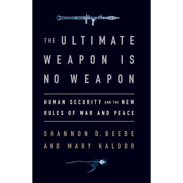 The Ultimate Weapon is No Weapon, Shannon D. Beebe, Mary H. Kaldor
