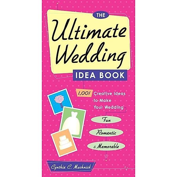 The Ultimate Wedding Idea Book, Cynthia Clumeck Muchnick