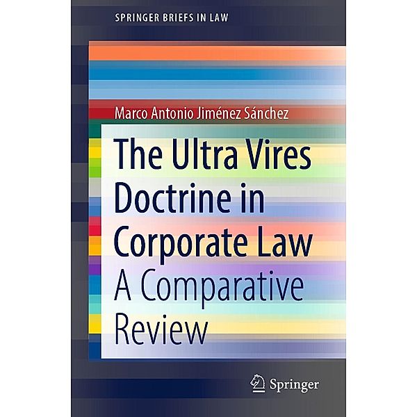 The Ultra Vires Doctrine in Corporate Law / SpringerBriefs in Law, Marco Antonio Jiménez Sánchez