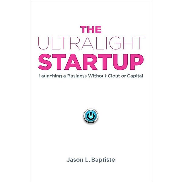 The Ultralight Startup, Jason L. Baptiste