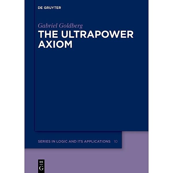 The Ultrapower Axiom, Gabriel Goldberg