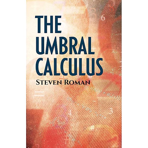 The Umbral Calculus / Dover Books on Mathematics, Steven Roman